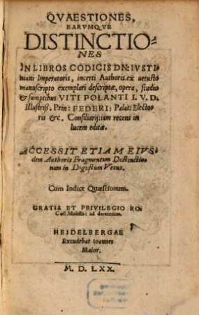 Qvaestiones, Earvmqve Distinctiones In Libros Codicis DN. Ivstiniani Imperatoris, incerti Authoris : Ex vetusto manuscripto exemplari descriptae