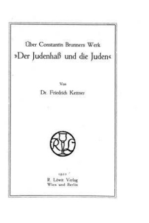 Über Constantin Brunners Werk "Der Judenhaß und die Juden" / von Friedrich Kettner