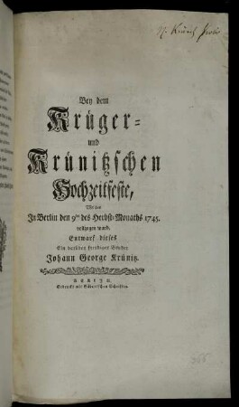 Bey dem Krüger- und Krünitzschen Hochzeitfeste, Welches In Berlin den 9ten des Herbst-Monaths 1745. vollzogen ward, Entwarf dieses Ein darüber freudiger Bruder Johann Georg Krünitz.