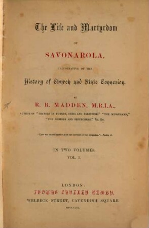 The life and Martyrdom of Savonarola : Illustrative of the history of church and states connexion. In two volumes. 1