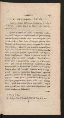 A. Periodus Prima. Haec periodus historiam Akologiae a prima chirurgiae origine usque ad Hippocratis tempora amplectitur.