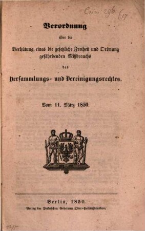 Verordnung über die Verhütung eines die gesetzliche Freiheit und Ordnung gefährdenden Mißbrauchs des Versammlungs- und Vereinigungsrechtes : vom 11. März 1850