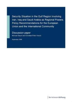 Security situation in the Gulf region involving Iran, Iraq and Saudi Arabia as regional powers : policy recommendations for the European Union and the international community