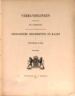 Verhandelingen uitgegeven door de Commissie belast met het Vervaardigen eener geologische Beschrijving en Kart van Nederland, 2