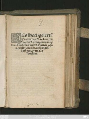 DEs Hochgelertẽ || Erasmi von Roterdam/ vñ || Doctor Luthers maynung || vom Nachtmal vnsers Herren Jesu || Christi/ neuwlich außgangen || auff den XVIII. tag || Aprellens.||