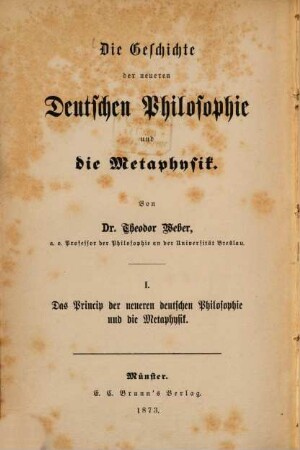 Die Geschichte der neueren deutschen Philosophie und die Metaphysik. 1, Das Prinicip der neueren Deutschen Philosophie und die Metaphysik