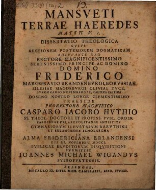 Mansveti Terrae Haeredes, Matth. V, 5. : Dissertatio Theologica Cvivs Exegeticam Adivvante Deo Rectore ... Friderico Marggravio Brandenbvrgi ..., [2]