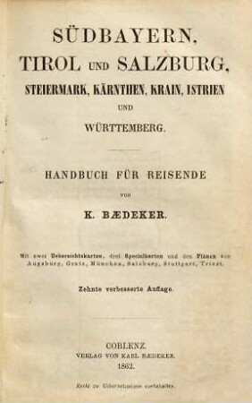 Südbayern, Tirol und Salzburg, Steiermark, Kärnten, Krain, Istrien und Württemberg : Handbuch für Reisende