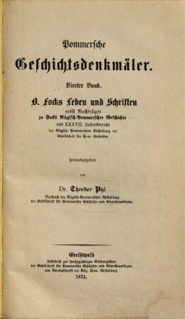 Pommersche und Rügische Geschichtsdenkmäler oder alte historische Berichte und Urkunden, welche die Geschichte Pommerns und Rügens betreffen, 4. O. Focks Leben und Schriften : nebst Nachtr. zu Focks Rügisch-Pommerscher Geschichte ...