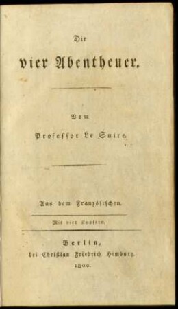 Die vier Abentheuer : Aus dem Französischen ; Mit vier Kupfern
