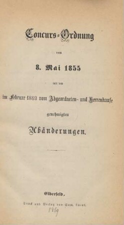 Concurs-Ordnung vom 8. Mai 1855 mit den im Februar 1869 vom Abgeordneten- und Herrenhause genehmigten Abänderungen