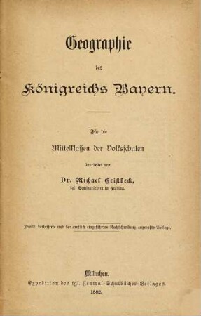 Geographie des Königreichs Bayern : Für die Mittelklassen der Volkschulen bearbeitet von Dr. Michael Geistbeck
