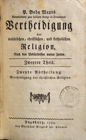 P. Beda Mayrs, Benedictiners zum heiligen Kreuze in Donauwerd, Vertheidigung der natürlichen, christlichen und katholischen Religion : Nach den Bedürfnissen unsrer Zeiten, 2,2. Vertheidigung der christlichen Religion ; Zweyte Abtheilung