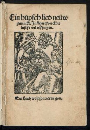 Ein hüpsch lied neüw || gemacht. Jn dem thon Mit || lust so wil ich singen.|| Ein knab wolt spacieren gon.||