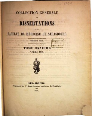 Collection générale des dissertations de la Faculté de Médecine de Strasbourg. 11. 1869 (1870)