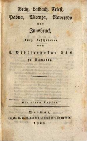 Reise nach Wien, Triest, Venedig, Verona und Innsbruck : unternommen im Sommer und Herbste 1821 von Jäck und Heller, 2. Grätz, Laibach, Triest, Padua, Vicenza, Roveredo und Innsbruck