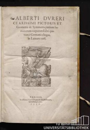 Alberti Dvreri Clarissimi Pictoris Et Geometrae de Symmetria partium humanorum corporum : libri quatuor