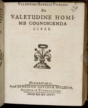 Valentini Henrici Vogleri De Valetudine Hominis Cognoscenda Liber