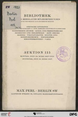 Bibliothek eines Breslauer Bücherfreundes und Beiträge aus anderem Besitz : deutsche Literatur (Erstausgaben u. eine Gerhart-Hauptmann-Sammlung), illustrierte Bücher, Luxus- und Pressendrucke, Buchkunst und Bibliophilie, alte Drucke, Kuriosa, Weltliteratur, Kultur- und Kunstgeschichte, Topographie, Bibliothekswerke, Varia ; Auktion: Montag, den 28. März 1927 und Dienstag, den 29. März 1927 (Katalog Nr. 115)