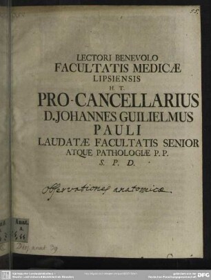 Lectori Benevolo Facultatis Medicae Lipsiensis H. T. Pro-Cancellarius D. Johannes Guilielmus Pauli Laudatae Facultatis Senior Atque Pathologiae P. P. S. P. D.