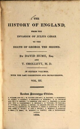 The History of England, from the Invasion of Julius Caesar to the Death o f George the second : In sixteen Volumes, with the Last Corrections and Improvements. Vol. 3 (1824). - VII, 366 S.