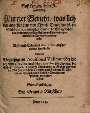 Auß Leipzig, vom 13. Februarij. Kurtzer Bericht, was sich bey angehendem von Churfl. Durchleucht. zu Sachsen ... außgeschriebenem, der Evangelischen vnd Protestirenden Churfürsten vnd Ständen hocherwüntschtem Convent vernemmen lassen : Auß einem Schreiben Bros. Lobw. an seine Herrschaft