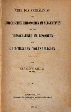 Über das Verhältniss der griechischen Philosophen im Allgemeinen und der Vorsocratiker im Besonderen zur griechischen Volksreligion