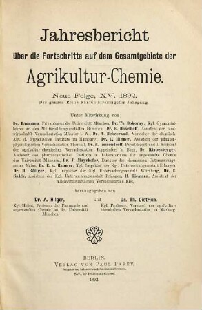 Jahresbericht über die Fortschritte auf dem Gesamtgebiet der Agrikultur-Chemie. 35. 1892 (1893) = N.F., Jg. 15