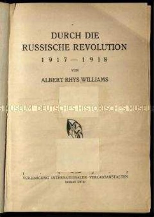 Zeitzeugenbericht eines amerikanischen Journalisten über Erlebnisse und Ereignisse während der Oktoberrevolution 1917-1918