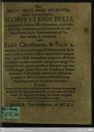 Pro Felici Novi Anni Ingressu 1641 quo intelligatur, Scopus Et Finis Belli ... : Ad Fidei Christianae, & Pacis amantes ...