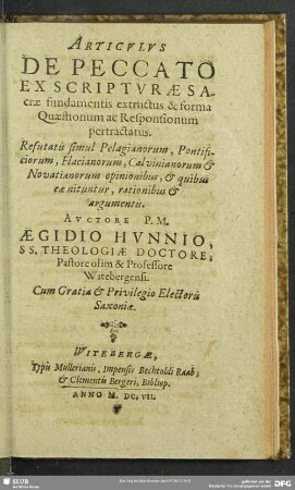 Articulus De Peccato Ex Scripturae Sacrae fundamentis extructus & forma Quaestionum ac Responsionum pertractatus : Refutatis simul Pelagianorum, Pontificiorum, Flacianorum, Calvinianorum & Novatianorum opinionibus, & quibus eae nituntur, rationibus & argumentis