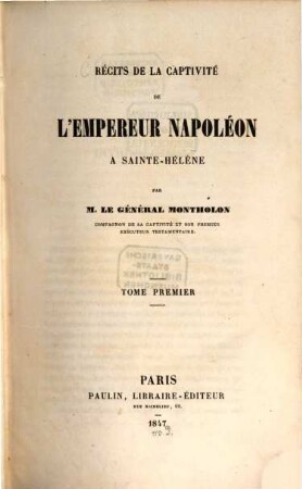 Récits de la captivité de l'empereur Napoléon a Sainte-Hélène. 1