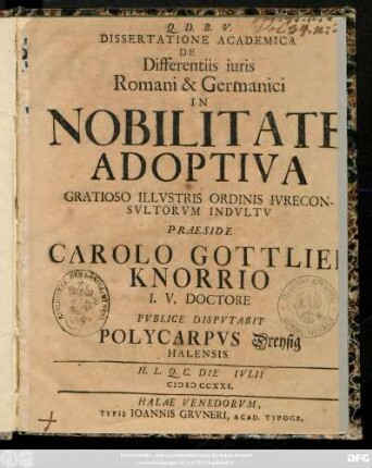 Dissertatione Academica De Differentiis iuris Romani & Germanici In Nobilitate Adoptiva Gratioso Illvstris Ordinis Ivreconsvltorvm Indvltv