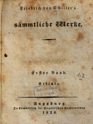 Friedrich von Schiller's sämmtliche Werke. 1., Gedichte