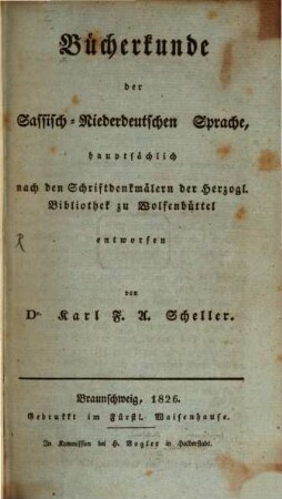 Bücherkunde der Sassisch-Nieder-teutschen Sprache : hauptsächlich nach den Schriftdenkmälern der Herzogl. Bibliothek zu Wolfenbüttel