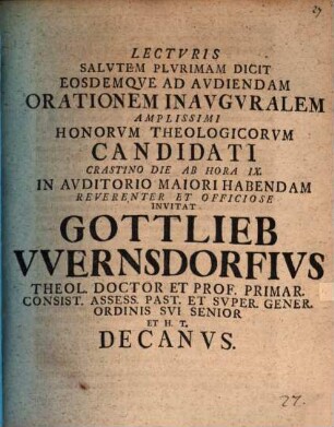 Lecturis S. P. D. eosdemque ad audiendam orationem inauguralem Amplissimi Honorum Theologicorum Candidati ... invitat Gottlieb Wernsdorfius ...