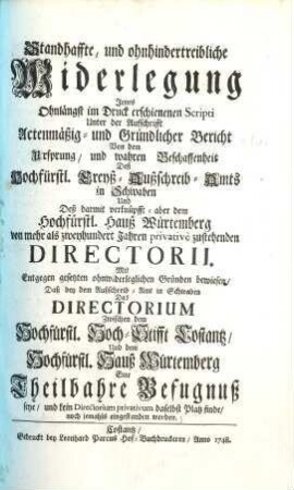 Standhaffte ... Widerlegung jenes ... Scripti unter der Aufschrifft Acten-mäßig u. Gründlicher Bericht von dem Ursprung, Fortführung und wahren Beschaffenheit des Hoch-Fürstlichen Creyß-Ausschreib-Amts in Schwaben ...