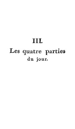 III. Les quatre parties du jour