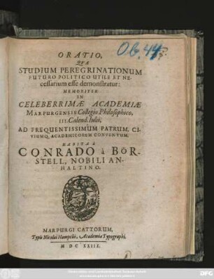 Oratio, Qua Studium Peregrinationum Futuro Politico Utile Et Necessarium esse demonstratur : Memoriter In Celeberrimae Academiae Marpurgensis Collegio Philosophico, III. Calend. Iulii, Ad Frequentissimum Patrum; Civiumq. Academicorum Conventum