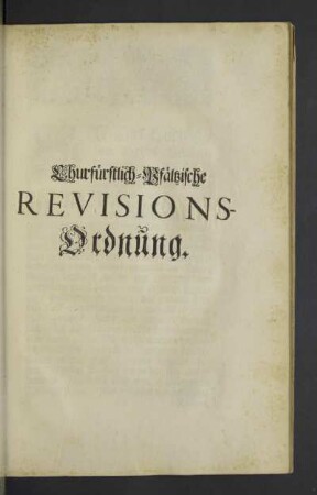 Churfürstlich-Pfältzische Revisions-Ordnung.