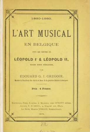 L'art musical en Belgique sous les régnes de Léopold Ir & Léopold II, rois des Belges : 1830 - 1880