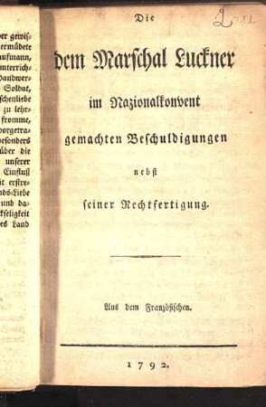 Die dem Marschal Luckner im Nazionalkonvent gemachten Beschuldigungen nebst seiner Rechtfertigung : aus dem Französischen