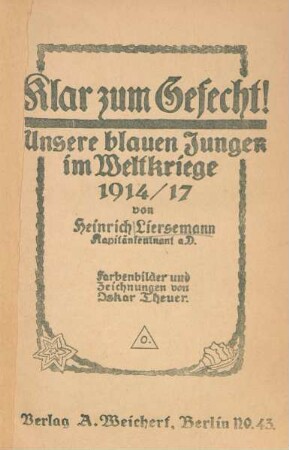 Klar zum Gefecht! : Unsere blauen Jungen im Weltkriege 1914/17