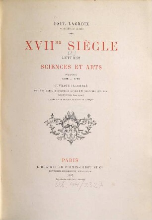 XVIIme siècle : lettres, sciences et arts ; France 1590 - 1700