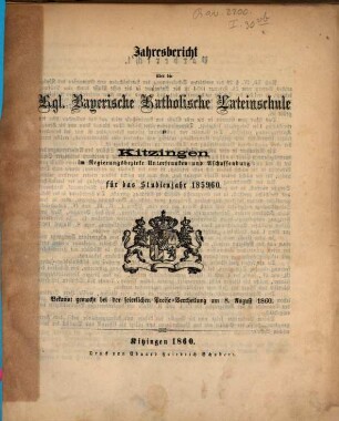 Jahresbericht über die Königliche Bayerische Katholische Lateinschule zu Kitzingen. 1859/60