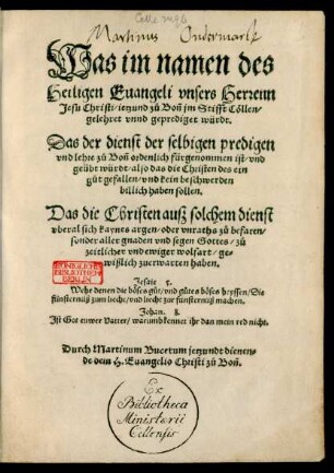 Was im namen des || Heiligen Euangeli vnsers Herrenn || Jesu Christi/ ietzund zů Boñ jm Stifft Cöllen/|| gelehret vnnd geprediget würdt.|| Das der dienst der selbigen predigen || vnd lehre zů Boñ ordenlich fürgenommen ist/ vnd || geübt würdt ... || Durch Martinum Bucerum jetzundt dienen=||de dem H. Euangelio Christi zů Boñ.||