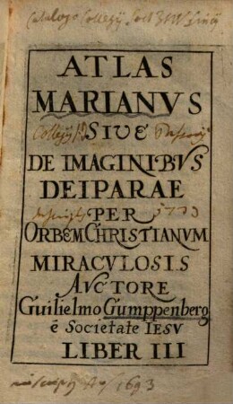 Atlas Marianvs Sive De Imaginibvs Deiparae : Per Orbem Christianvm Miracvlosis, 3