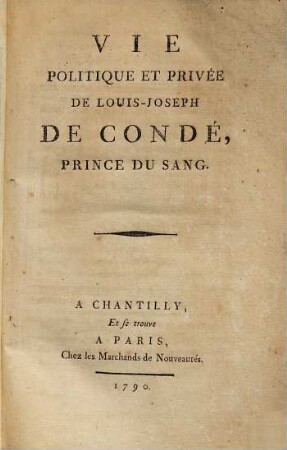 Vie Politique et Privée De Louis-Joseph De Condé, Prince Du Sang