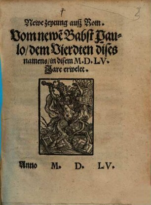 Newe zeytung ausz Rom : Vom newe[n] Babst Paulo, dem Vierdten dises namens, in disem M.D.LV. Jare erwelet