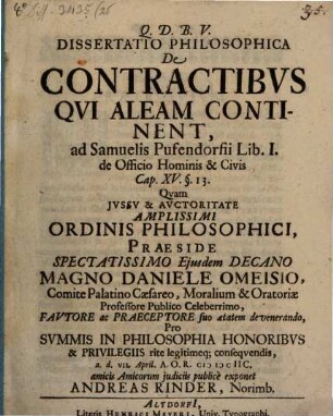 Dissertatio philosophica de contractibus, qui aleam continent : ad Samuelis Pufendorfii lib. I. de officio hominis & civis cap. XV. §. 13.